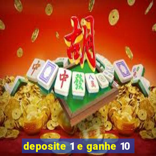 deposite 1 e ganhe 10